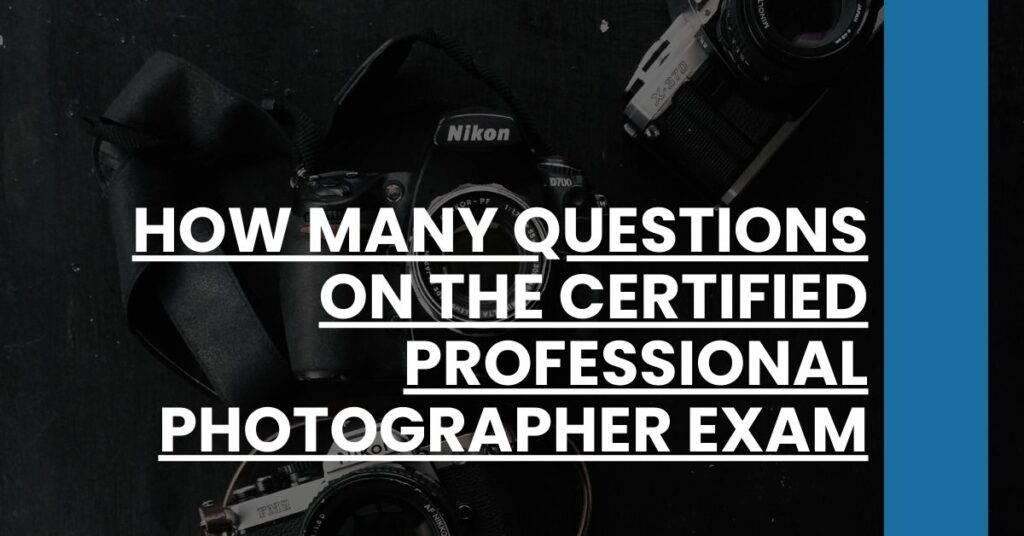 How Many Questions on the Certified Professional Photographer Exam Feature Image