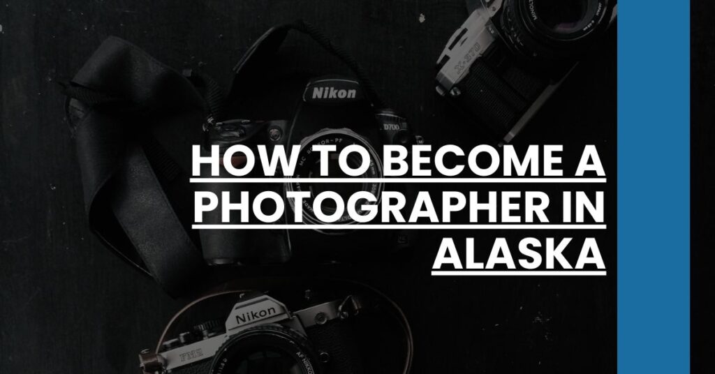 How to Become a Photographer in Alaska Feature Image