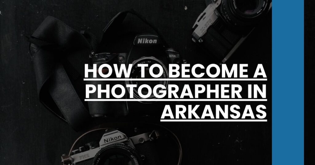 How to Become a Photographer in Arkansas Feature Image